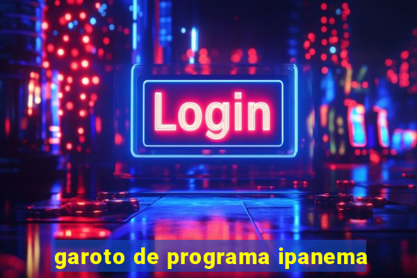 garoto de programa ipanema